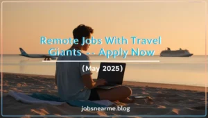 Remote job worker with airplane and cruise ship in the background – May 2025 job post